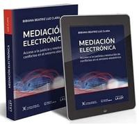Mediación electrónica. Acceso a la justicia y resolución de conflictos en el entorno electrónico. (p