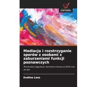Mediacja i rozstrzyganie sporów z osobami z zaburzeniami funkcji poznawczych: Pionierskie osi¿gni¿cia i kamienie milowe od 2005 roku do dzi¿