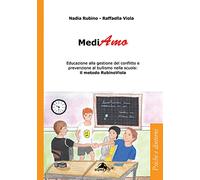 MediAmo. Educazione alla gestione del conflitto e prevenzione al bullismo nella scuola: Il metodo RubinoViola