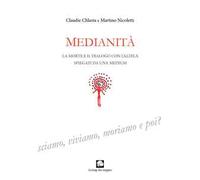 Medianità. La morte e il dialogo con l’aldilà spiegati da una medium