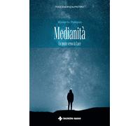 Medianità. Un ponte verso la luce - Pompas Manuela