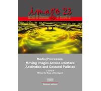MediaProcesses. Moving images across interface aesthetics and gestural policies: Imago/23