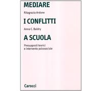 Mediare i conflitti a scuola. Presupposti teorici e intervento psicosociale
