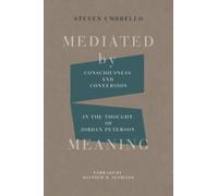 Mediated by Meaning: Consciousness and Conversion in the Thought of Jordan Peterson