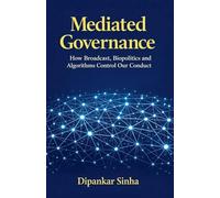 Mediated Governance Then and Now: How Broadcast, Biopolitics and Algorithms Control Our Conduct