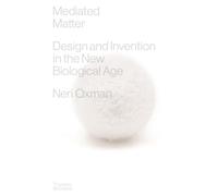 Mediated Matter: Design & Invention in the New Biological Age