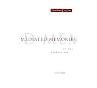 Jose van Dijck Mediated Memories in the Digital Age (Tascabile)
