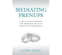 Mediating Prenups: A Better Path Forward for Marriage-Positive Prenuptial Agreements