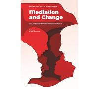 MEDIATION AND CHANGE: CIRCULAR NARRATIVE MODEL PROFESSIONAL MANUAL
