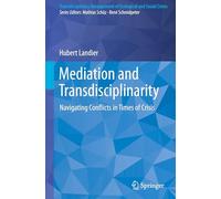 Mediation and Transdisciplinarity: Navigating Conflicts in Times of Crisis