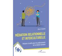 Médiation relationnelle et interculturelle: Postures et outils pour les professionnels de la relation humaine