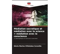 Médiation socratique et médiation avec la science = médiation avec la conscience: La cléénergétique de l'observation consciente