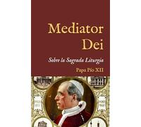 Mediator Dei: Encíclica sobre la Sagrada Liturgia (1947)