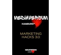 Mediaversum Hamburg®: Marketing-Hacks 3.0