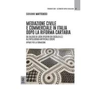 Mediazione civile e commerciale in Italia dopo la Riforma Cartabia. Da Zaleuco di Locri Epizefiri (VII secolo A.C.) all'intelligenza artificiale (2024). Appunti per la formazione