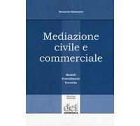 Mediazione civile e commerciale. Modelli, procedimenti, tecniche