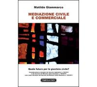 Mediazione civile e commerciale. Quale futuro per la giustizia civile?