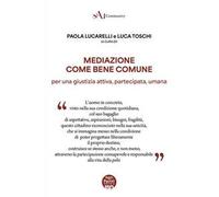 Mediazione come bene comune. Per una gustizia attiva, partecipata, umana
