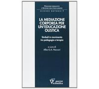 Mediazione corporea per un'educazione olistica - Naccari Alba G. A.