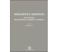Mediazione e arbitrato nel sistema dei rapporti giuridici d'impresa