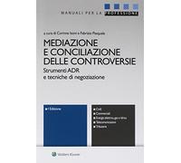 Mediazione e conciliazione delle controversie. Strumenti ADR e tecniche di...