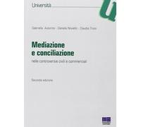 Mediazione e conciliazione. Nelle controversie civili e commercia