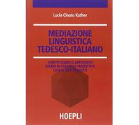MEDIAZIONE LINGUISTICA TEDESCO-ITALIANO - CINATO KATHER LUCIA - HOEPLI