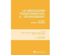 Mediazione trasformativa: il sourcebook vol. i teoria e ricerca: Vol. 1