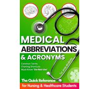 Medical Abbreviations & Acronyms: The Quick Reference for Nursing & Healthcare Students - Common Terms, Charting Shortcuts, and Must-Know "Do-Not-Use" ... for Safer Chart Reading & Documentation