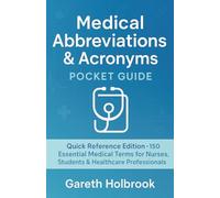 Medical Abbreviations Pocket Handbook: Fast & Simple Acronyms for Nursing Students, EMTs, and Healthcare Professionals: Quick Reference for Nurses, Medical Students, EMTs & Healthcare Professionals