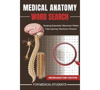 Medical Anatomy Word Search for Medical Students - Neuroanatomy Edition: Ideal puzzle book for studying core concepts, memorizing terminology, and ... reinforcement, and practical review.