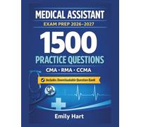 Medical Assistant Exam Prep 2026-2027: Complete Certification Review for CMA, RMA, and CCMA with 1,500 Practice Questions, Clinical Skills Reinforcement, and Realistic Mock Exams
