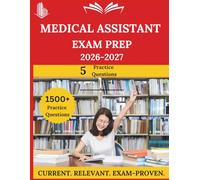 Medical Assistant Exam Prep 2026-2027: Everything You Need to Ace the Exam, Full-Length Practice Tests, Step-by-Step Solutions, and Proven Success Tactics