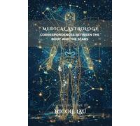 Medical Astrology: Correspondences between the Body and the Stars