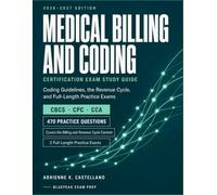 Medical Billing and Coding Certification Exam Study Guide 2026-2027: Complete Preparation for the CBCS, CPC, and CCA Exams - Coding Guidelines, the Revenue Cycle, and Full-Length Practice Exams