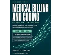 Medical Billing and Coding Certification Exam Study Guide 2026-2027: Complete Preparation for the CBCS, CPC, and CCA Exams - Coding Guidelines, the Revenue Cycle, and Full-Length Practice Exams