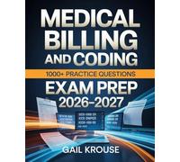 Medical Billing and Coding Exam Prep 2026-2027: Complete Certification Study Guide with Practice Tests for CBCS, CPC, ICD-10-CM, CPT & HCPCS Level II with 1000+ Practice Questions