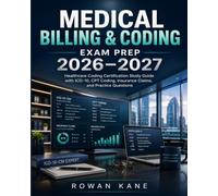 Medical Billing & Coding Exam Prep 2026-2027: Healthcare Coding Certification Study Guide with ICD-10, CPT Coding, Insurance Claims, and Practice Questions