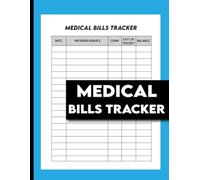 Medical Bills Tracker Log Book: Personal Healthcare Expense Organizer | Track Doctor Visits, Insurance Copays, Out-of-Pocket Costs, and Account Balances for Tax Purposes.