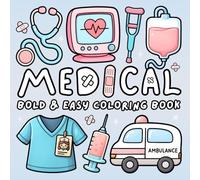 Medical Bold and Easy Coloring Book: Cute, Girly & Kawaii Hospital Medical Designs for Nurses, Doctors, Med Students & Aspiring Healthcare Heroes