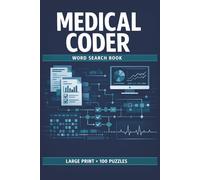 Medical Coder Word Search Book: Large Print Puzzle Collection with 100 Puzzles and 2000 Unique Words on ICD Codes, Medical Billing, and Medical Records