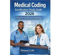 Medical Coding Certification Study Guide 2026: Exam Prep with 2000 Practice Questions, Flashcards, and Clinical documentation Review