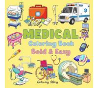 Medical Coloring Book: 55 Bold & Easy Healthcare Illustrations for All Ages - Medical Designs for Education, Stress Relief & Fun