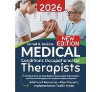 Medical Conditions for Occupational Therapists: A Practical Step-by-Step Guide to Assessment, Intervention, and Functional Support for Students and Practitioners