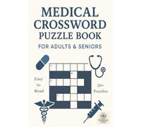 Medical Crossword Puzzle Book: Crossword Puzzles with easy-to-read print about the Medical Profession, Healthcare, and Medical Care [6x9ins 15.24cms x ... Students, Adults, and Seniors alike.