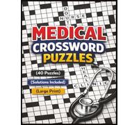 Medical Crossword Puzzles: Fun Brain Game for Doctors, Nurses, Med-Students, Paramedics, Healthcare Professionals, and Medical Terms, Anatomy, Diseases | Solutions Included | Large Print Easy To Read