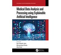 Medical Data Analysis and Processing using Explainable Artificial Intelligence