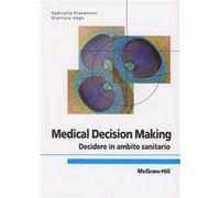 Medical decision making. Decidere in ambito sanitario