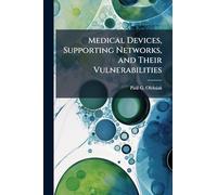 Medical Devices, Supporting Networks, and Their Vulnerabilities