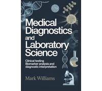 MEDICAL DIAGNOSTICS AND LABORATORY SCIENCE: Clinical testing biomarker analysis and diagnostic interpretation